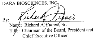DARA BIOSCIENCES, INC., Richard A. Franco, Sr., Chairman of the Board, President and Chief Executive Officer